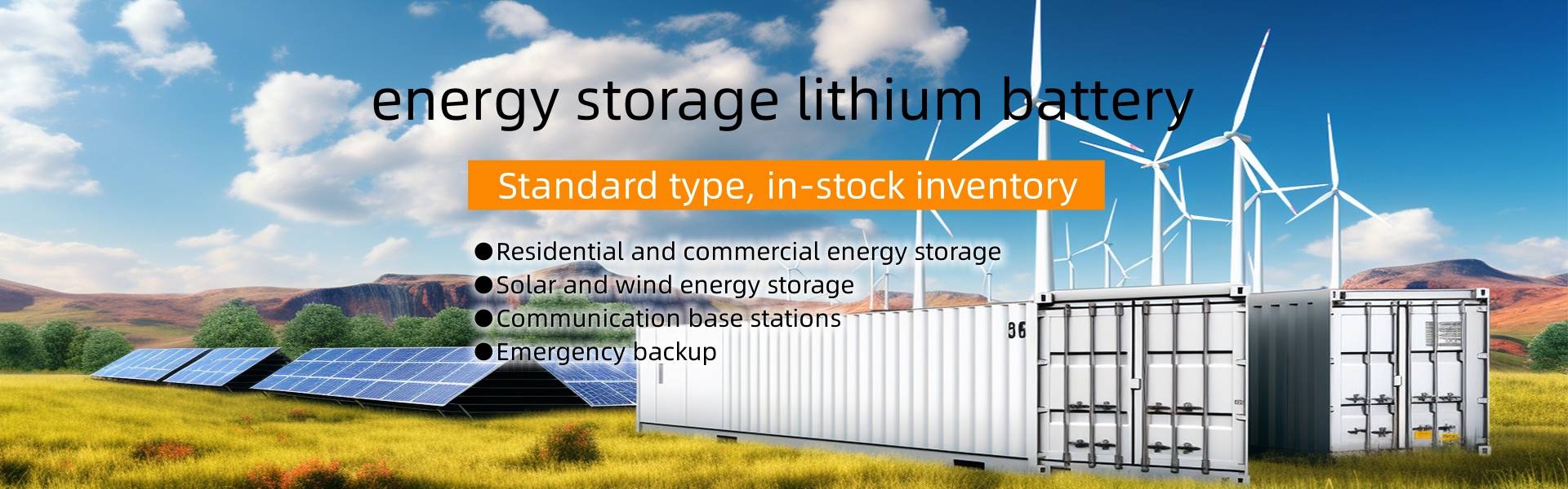 energy storage lithium battery
Standard type,in-stock inventory ●Residential and commercial energy storage ●Solar and wind energy storage ●Communication base stations ●Emergency backup